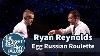 Egg Russian Roulette With Ryan Reynolds