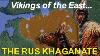 Le Khaganat Russe, Les Vikings De L'est Et Leurs Frères Turcs 830-950